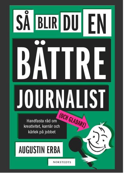 Så blir du en bättre journalist (och gladare)